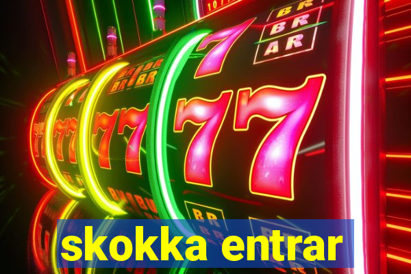skokka entrar
